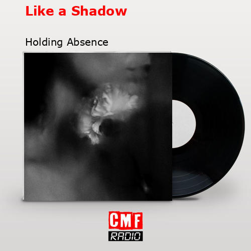 Like a Shadow – Holding Absence