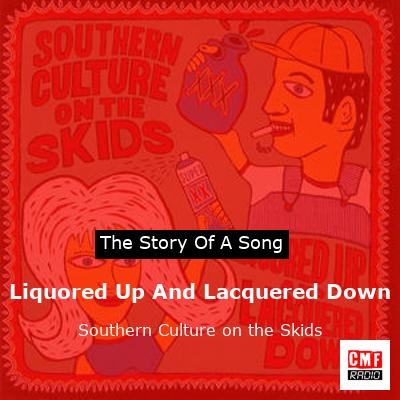final cover Liquored Up And Lacquered Down Southern Culture on the Skids