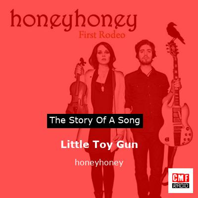 Little Toy Gun – honeyhoney