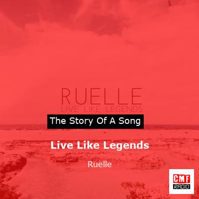 Live Like Legends – Ruelle
