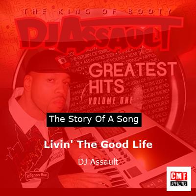 Livin’ The Good Life – DJ Assault