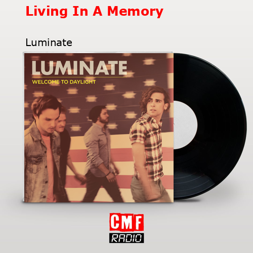 Living In A Memory – Luminate