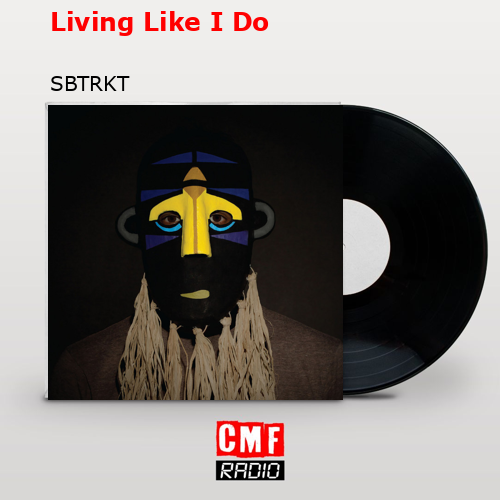Living Like I Do – SBTRKT