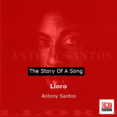 Lloro – Antony Santos