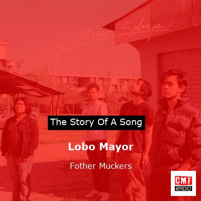 Lobo Mayor – Fother Muckers