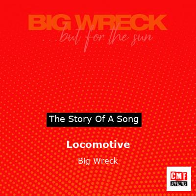 Locomotive – Big Wreck
