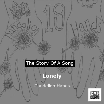 Lonely – Dandelion Hands