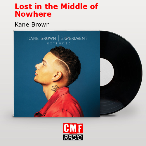 Lost in the Middle of Nowhere – Kane Brown