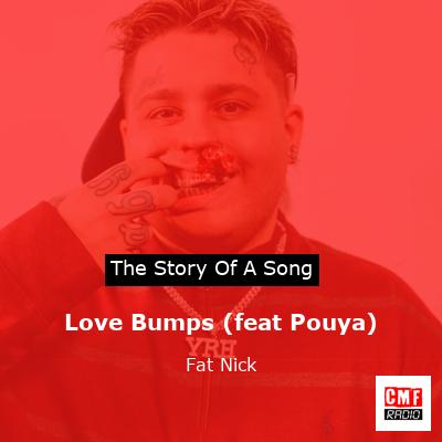 Love Bumps (feat Pouya) – Fat Nick