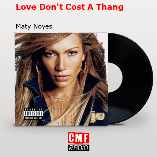 Love Don’t Cost A Thang – Maty Noyes