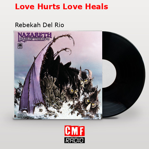 Love Hurts Love Heals – Rebekah Del Rio