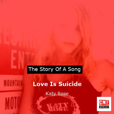 Love Is Suicide – Katy Rose
