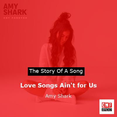 Love Songs Ain’t for Us – Amy Shark