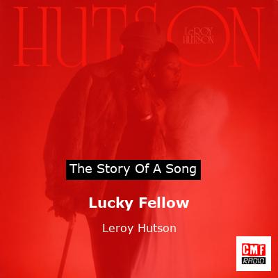 Lucky Fellow – Leroy Hutson