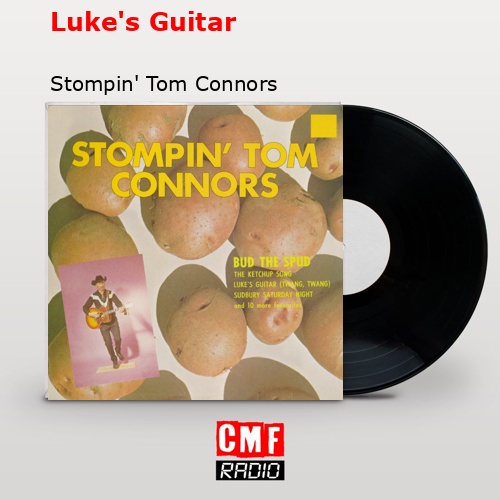 Luke’s Guitar – Stompin’ Tom Connors
