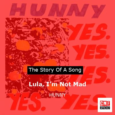 Lula, I’m Not Mad – HUNNY