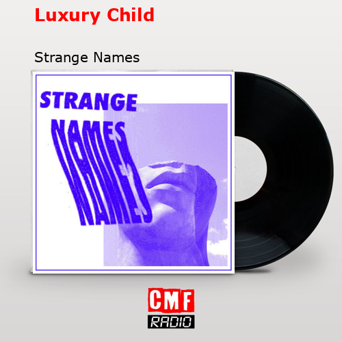 Luxury Child – Strange Names