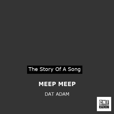 MEEP MEEP – DAT ADAM