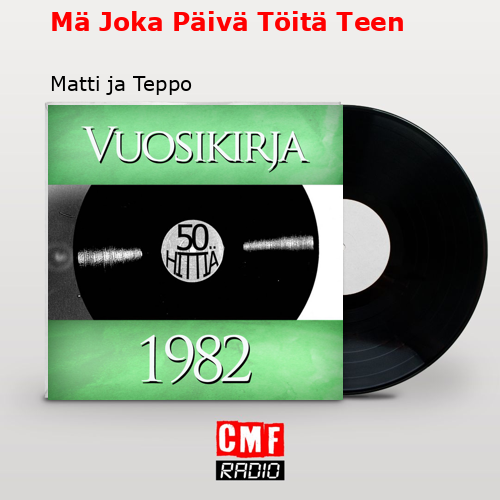 Mä Joka Päivä Töitä Teen – Matti ja Teppo