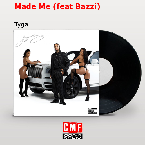 Made Me (feat Bazzi) – Tyga