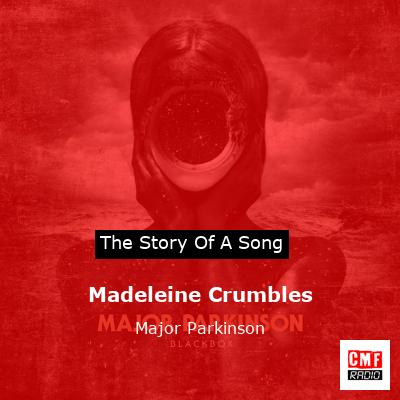 Madeleine Crumbles – Major Parkinson