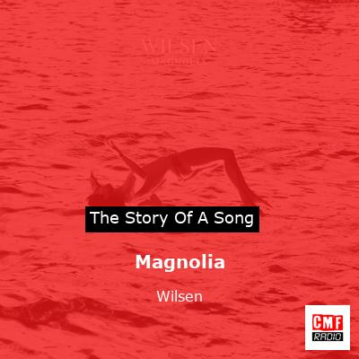 Magnolia – Wilsen
