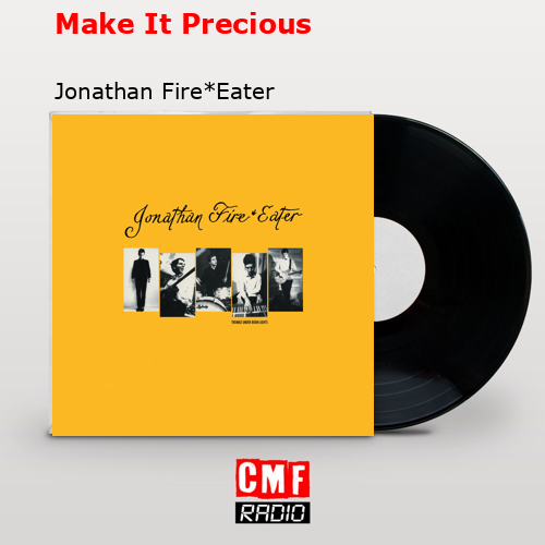 Make It Precious – Jonathan Fire*Eater