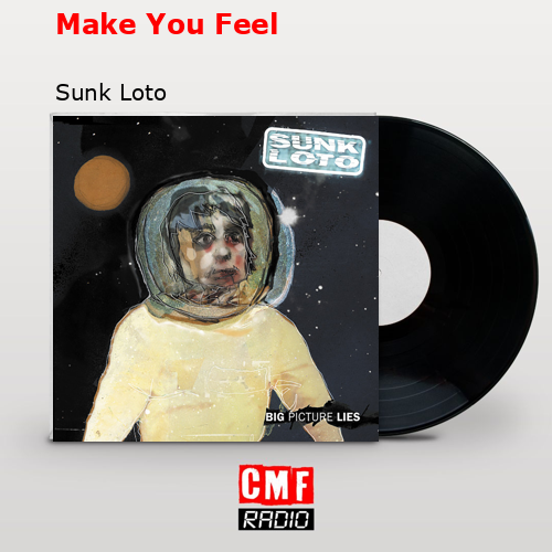 Make You Feel – Sunk Loto