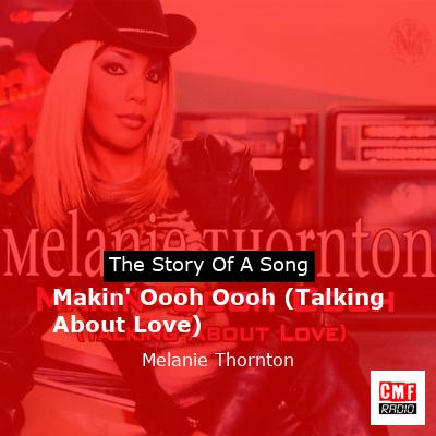 Makin’ Oooh Oooh (Talking About Love) – Melanie Thornton