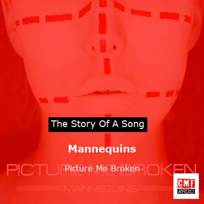 Mannequins – Picture Me Broken