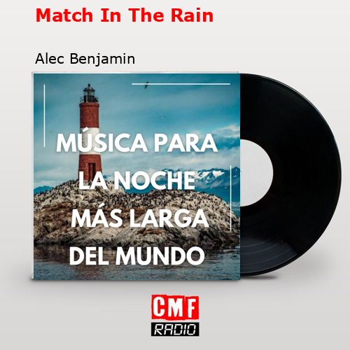 Match In The Rain – Alec Benjamin