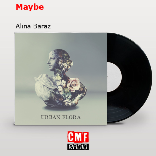 Maybe – Alina Baraz