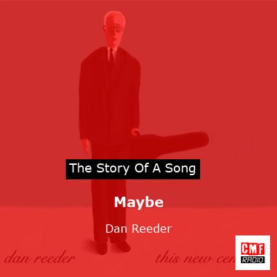 Maybe – Dan Reeder
