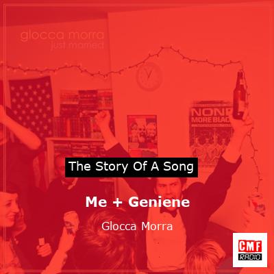 Me + Geniene – Glocca Morra
