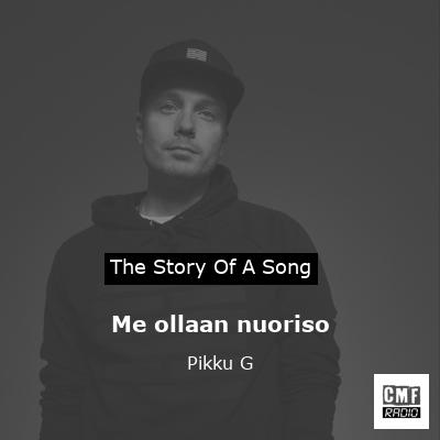 Me ollaan nuoriso – Pikku G