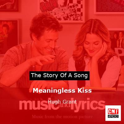 Meaningless Kiss – Hugh Grant