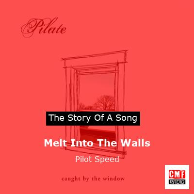Melt Into The Walls – Pilot Speed