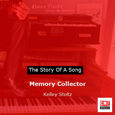 Memory Collector – Kelley Stoltz
