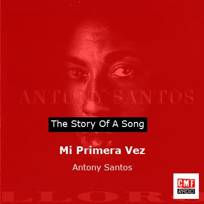 Mi Primera Vez – Antony Santos