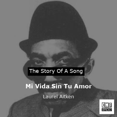 Mi Vida Sin Tu Amor – Laurel Aitken