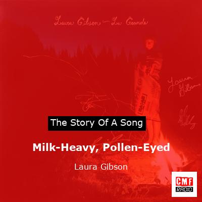 final cover Milk Heavy Pollen Eyed Laura Gibson