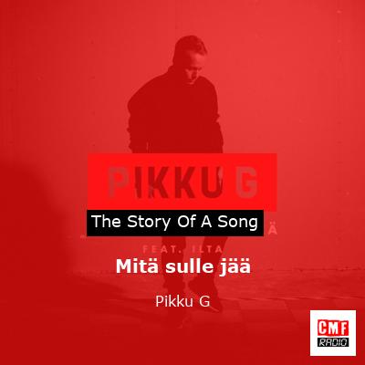 Mitä sulle jää – Pikku G