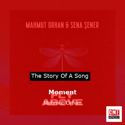 Moment – Mahmut Orhan