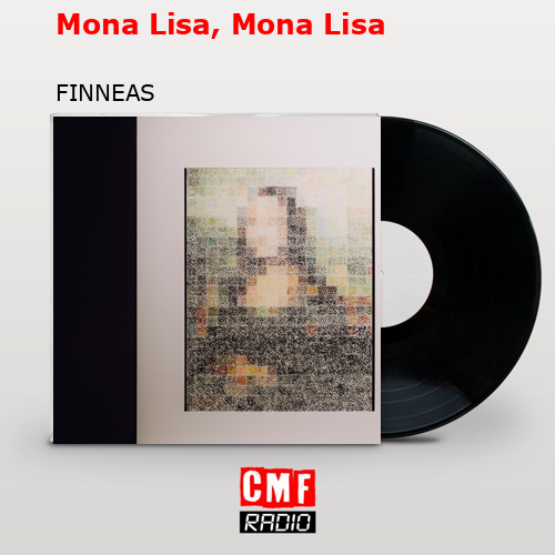 Mona Lisa, Mona Lisa – FINNEAS