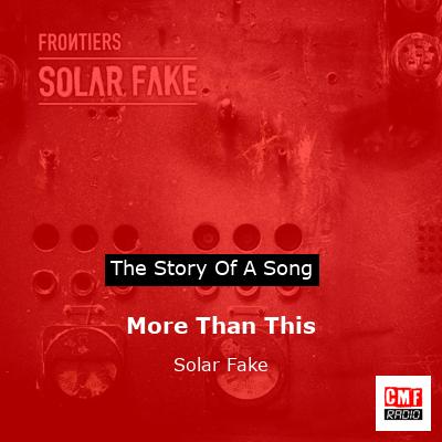 More Than This – Solar Fake