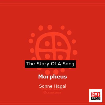 The Story And Meaning Of The Song 'Morpheus - Sonne Hagal