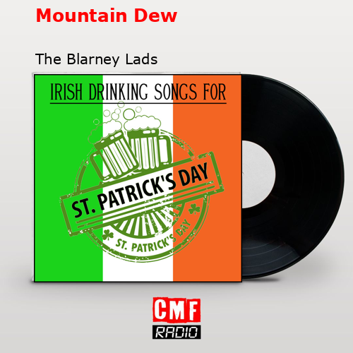 Mountain Dew – The Blarney Lads