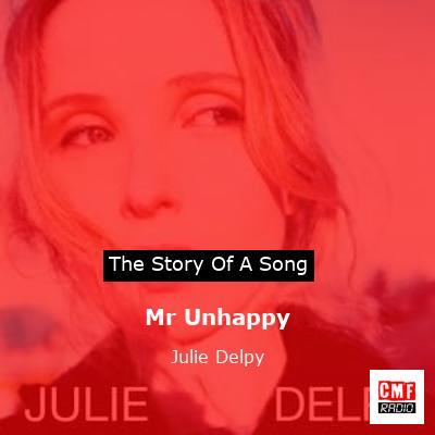Mr Unhappy – Julie Delpy