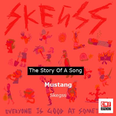 Mustang – Skegss