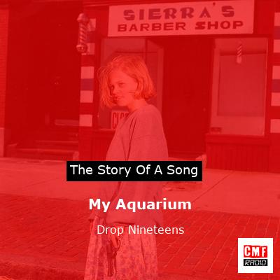 My Aquarium – Drop Nineteens